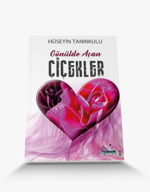 en güzel aşk şiirleri Gönülde Açan Çiçekler