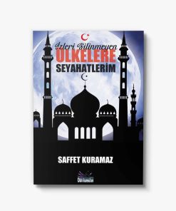 İzleri Silinmeyen Ülkelere Seyahatlerim