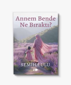 Kişisel gelişim kitabı Annem Bende Ne Bıraktı