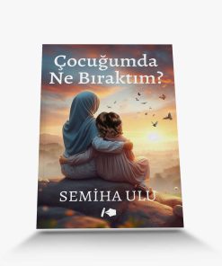 kişisel gelişim kitapları kişisel gelişim kitabı yılın kişisel gelişim kitabı Çocuğumda Ne Bıraktım
