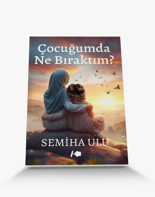 kişisel gelişim kitapları kişisel gelişim kitabı yılın kişisel gelişim kitabı Çocuğumda Ne Bıraktım