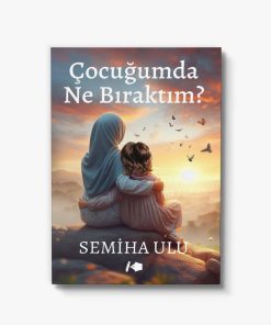 yılın kişisel gelişim kitabı Çocuğumda Ne Bıraktım