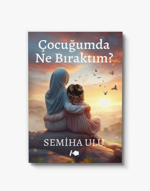 yılın kişisel gelişim kitabı Çocuğumda Ne Bıraktım