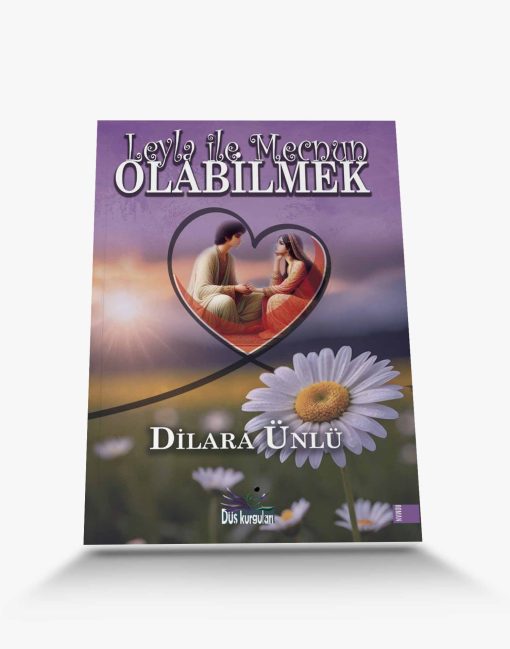 roman kitabı Leyla ile Mecnun Olabilmek