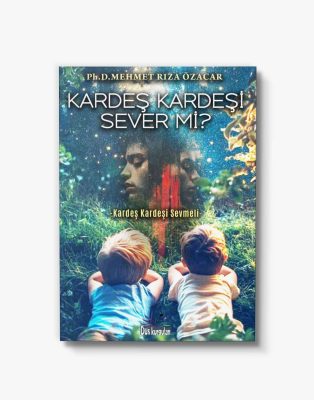 kişisel gelişim kitabı kardeş kardeşi sever mi