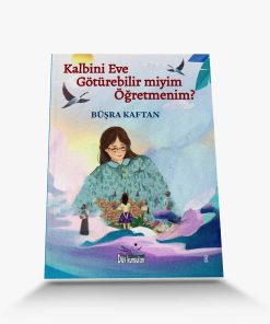 en güzel öykü kitapları Kalbini Eve Götürebilir miyim Öğretmenim?