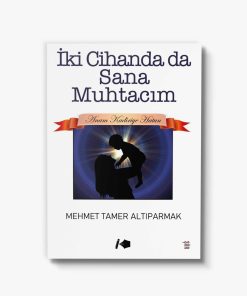 şiir İki Cihanda da Sana Muhtacım