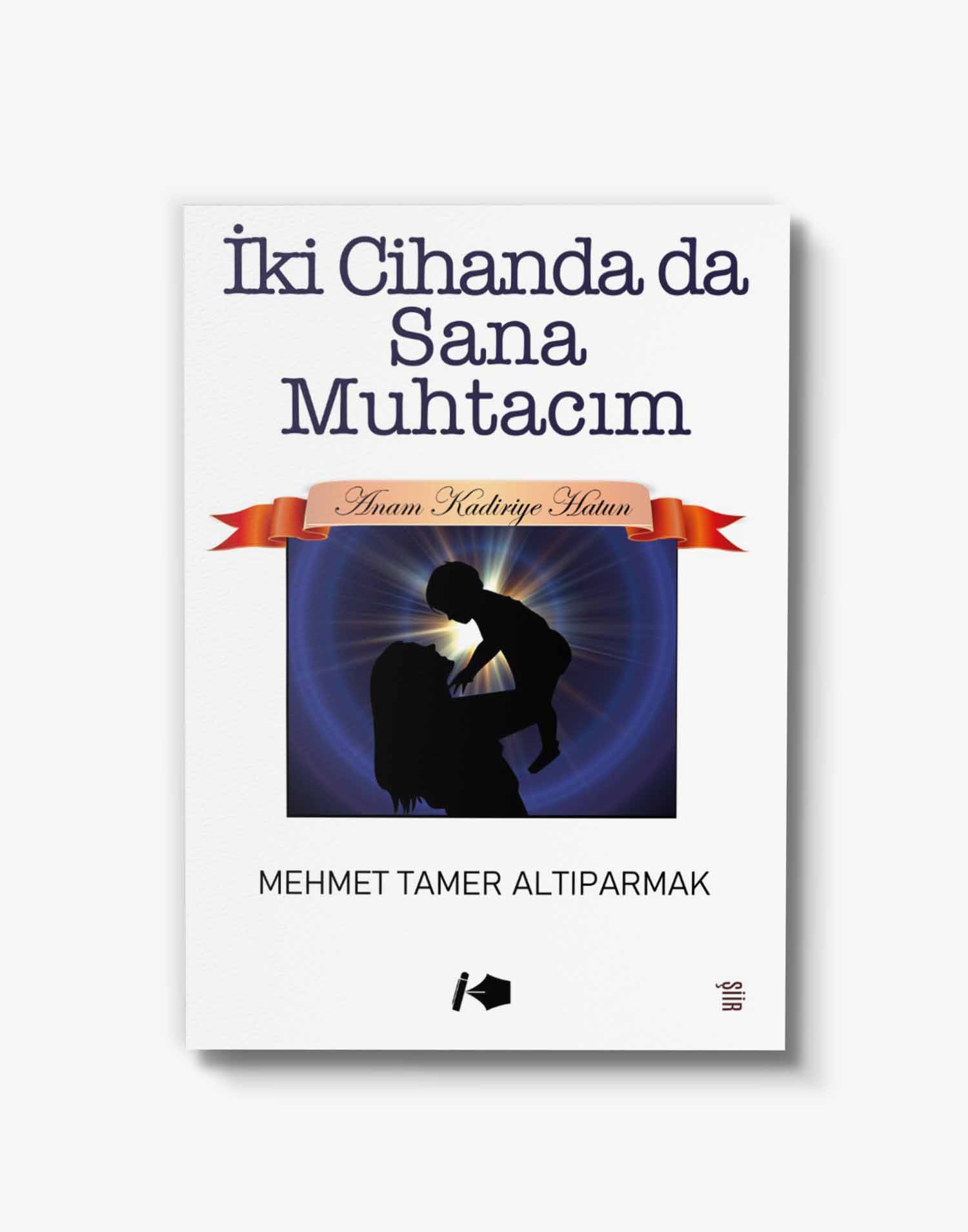 şiir İki Cihanda da Sana Muhtacım