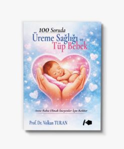 100 Soruda Üreme Sağlığı ve Tüp Bebek