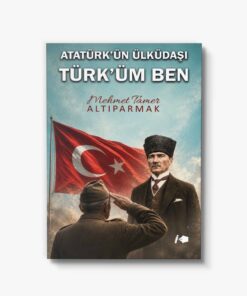 Atatürkün Ülküdaşı Türküm Ben