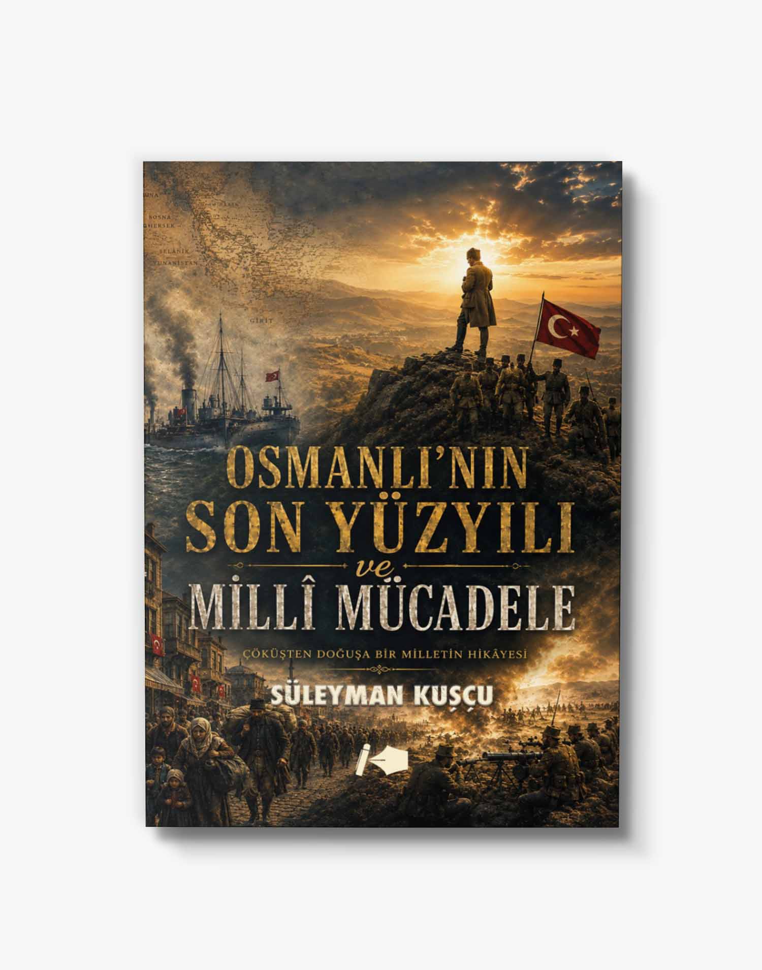 Osmanlı'nın Son Yüzyılı ve Milli Mücadele