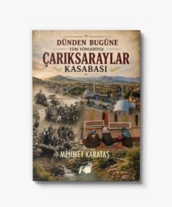 Dünden Bugüne Tüm Yönleriyle Çarıksaraylar Kasabası